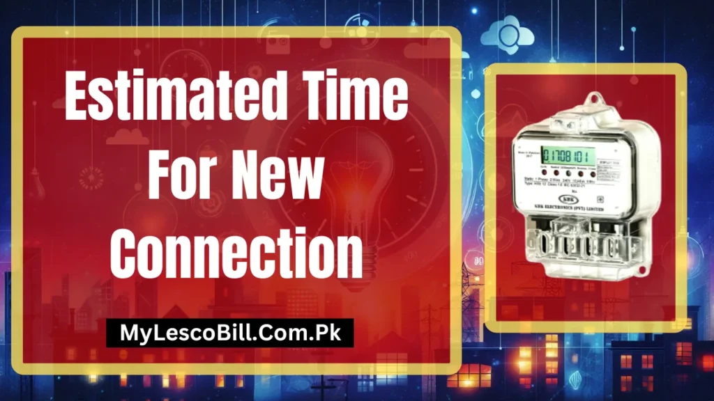 Estimated Time For lesco New Connection 