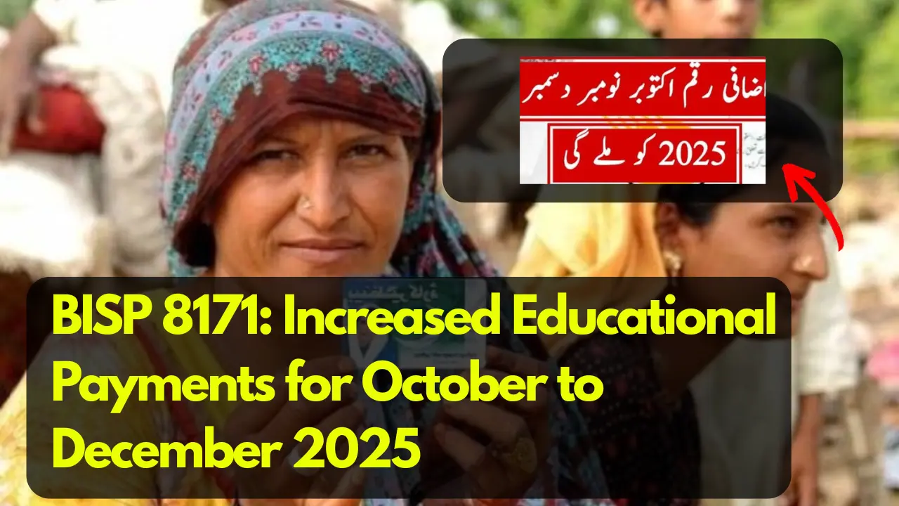 BISP 8171: Increased Educational Payments for October to December 2025 - Everything You Need to Know