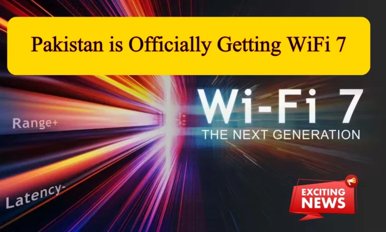 Pakistan Officially Approves Wi-Fi 7 for Faster Internet